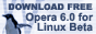 [Get Opera for Linux!]